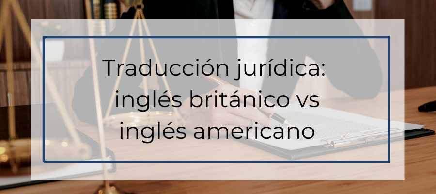Traducción jurídica al inglés británico y el inglés americano