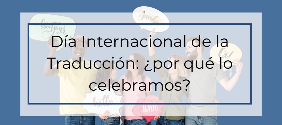 Día Internacional de la Traducción: ¿por qué lo celebramos?